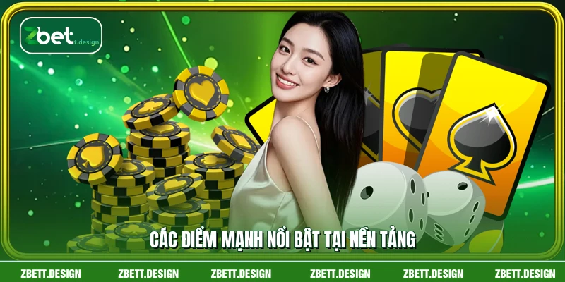 Các điểm mạnh nổi bật tại nền tảng