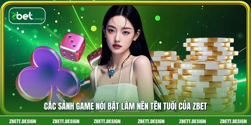 Các sảnh game nổi bật làm nên tên tuổi của ZBET