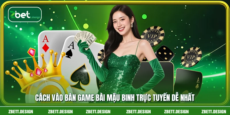 Cách vào bàn game bài Mậu Binh trực tuyến dễ nhất