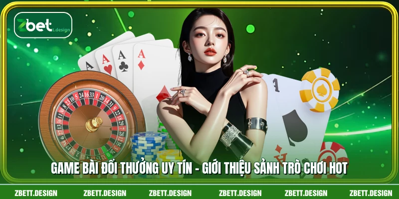 Game Bài Đổi Thưởng Uy Tín