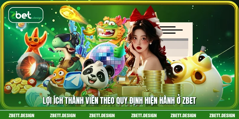 Lợi ích thành viên theo quy định hiện hành ở ZBET