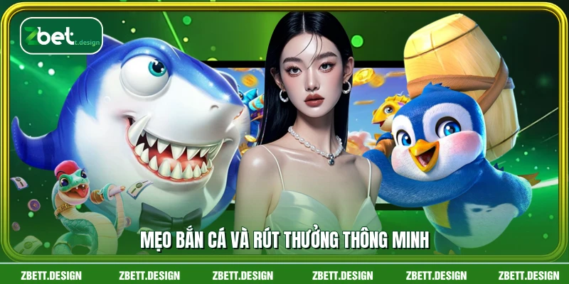 Mẹo bắn cá và rút thưởng thông minh