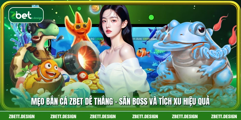 Mẹo Bắn Cá ZBET Dễ Thắng