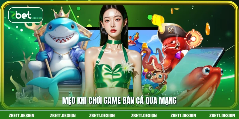 Mẹo khi chơi game bắn cá qua mạng