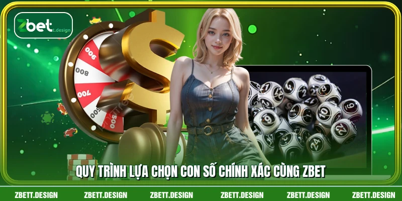 Quy trình lựa chọn con số chính xác cùng ZBET