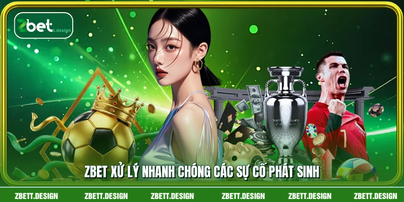 ZBET xử lý nhanh chóng các sự cố phát sinh